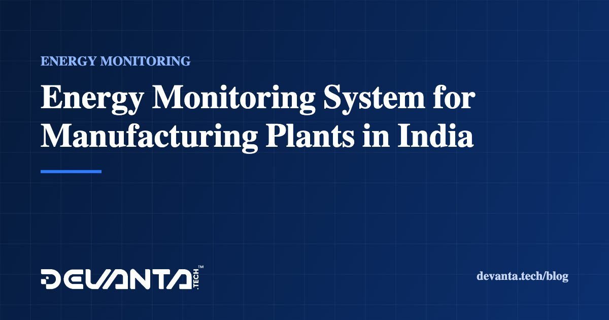 Energy Monitoring System for Manufacturing Plants in India