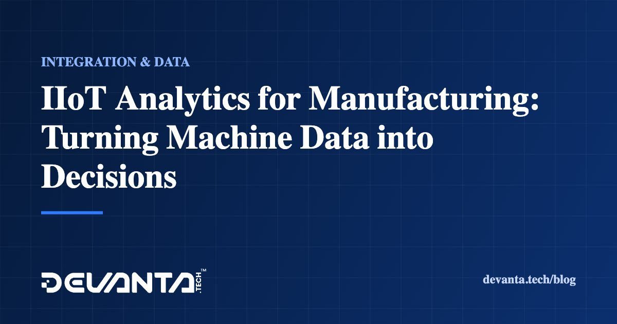 IIoT Analytics for Manufacturing: Turning Machine Data into Decisions