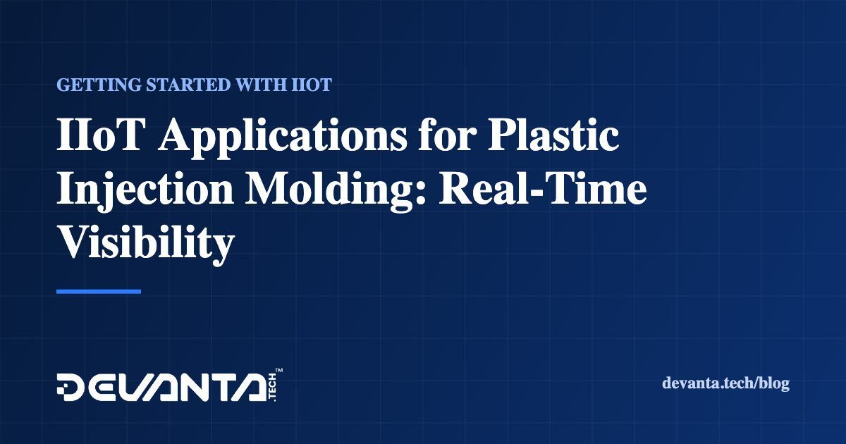 IIoT Applications for Plastic Injection Molding: Real-Time Visibility