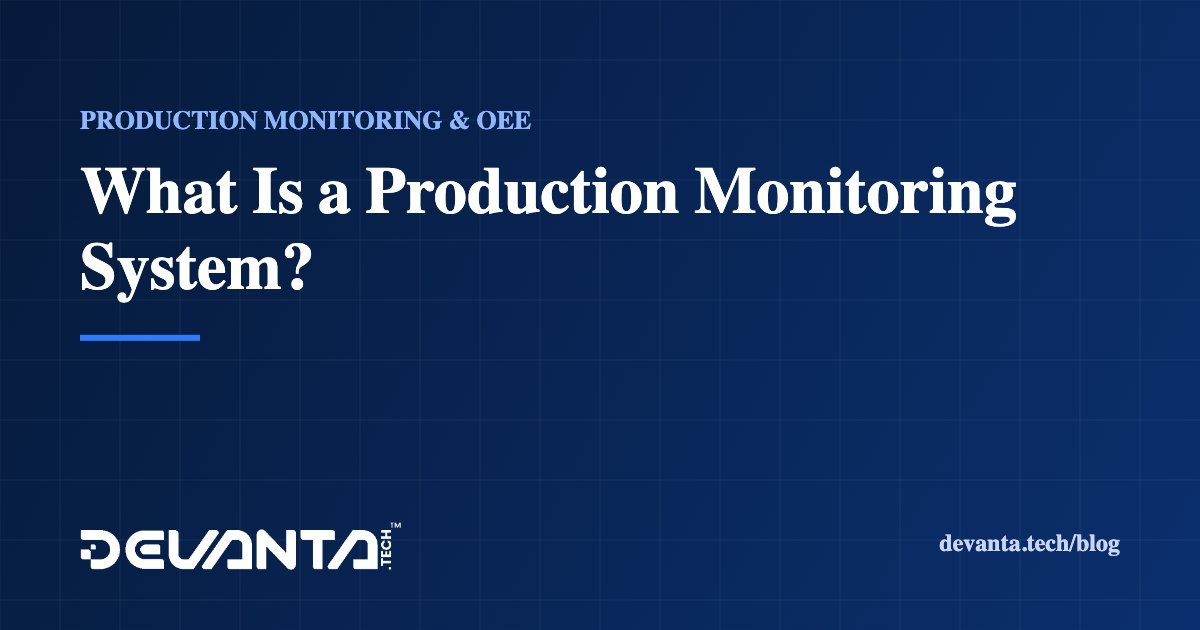 What Is a Production Monitoring System?