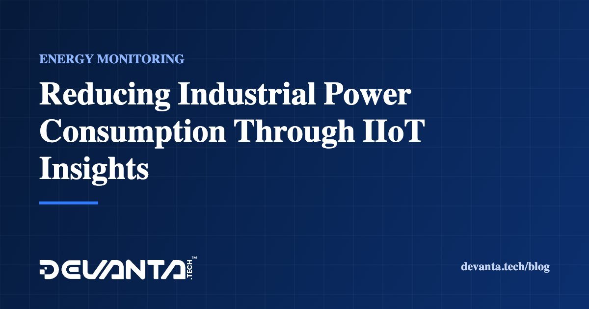 Reducing Industrial Power Consumption Through IIoT Insights