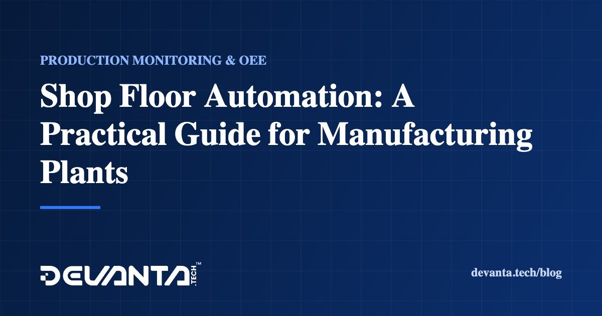 Shop Floor Automation: A Practical Guide for Manufacturing Plants