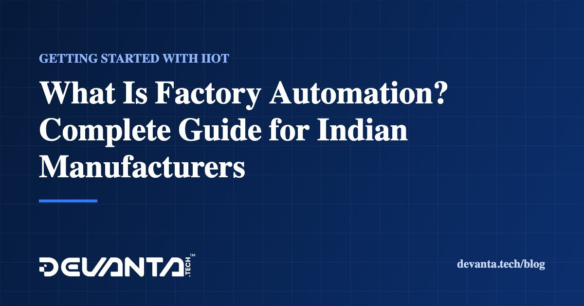 What Is Factory Automation? Complete Guide for Indian Manufacturers