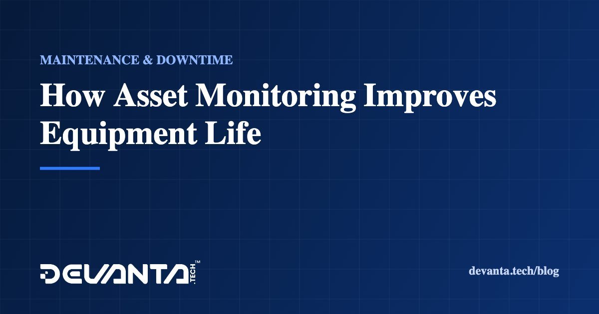 How Asset Monitoring Improves Equipment Life