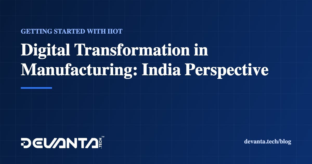 Digital Transformation in Manufacturing: India Perspective