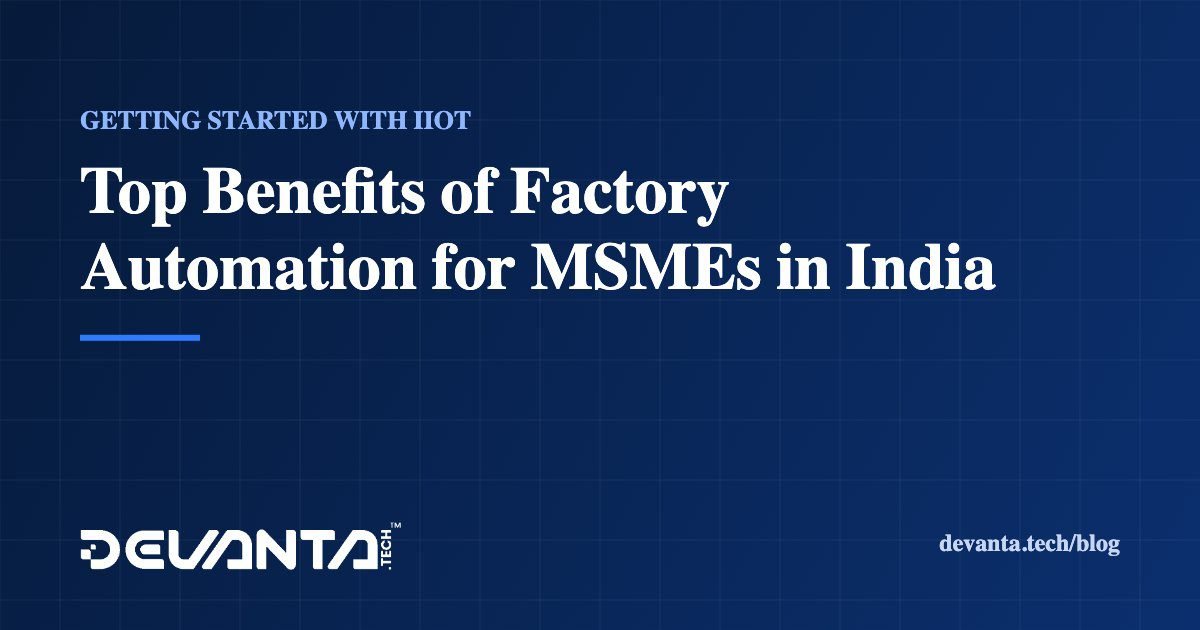 Top Benefits of Factory Automation for MSMEs in India