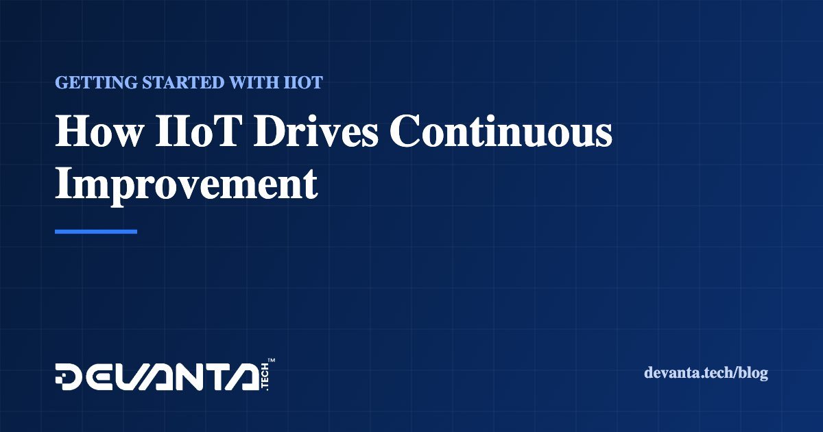 How IIoT Drives Continuous Improvement