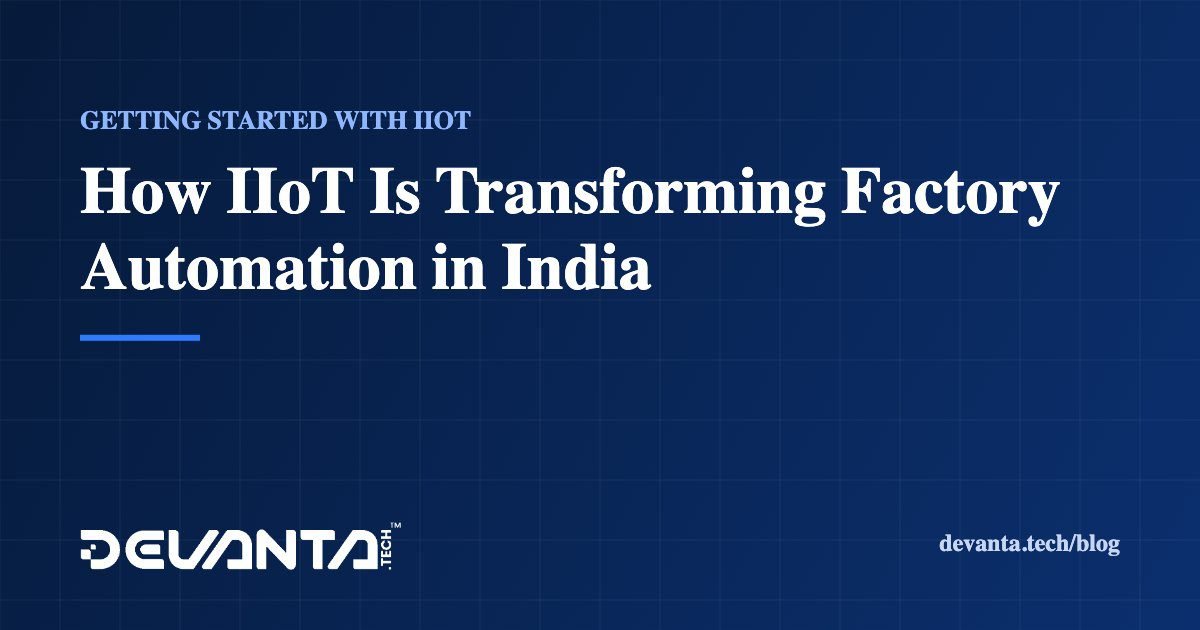 How IIoT Is Transforming Factory Automation in India