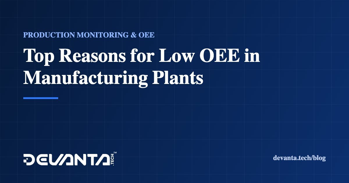 Top Reasons for Low OEE in Manufacturing Plants