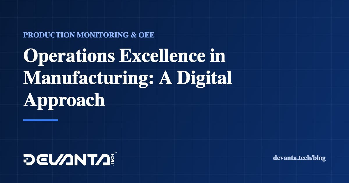 Operations Excellence in Manufacturing: A Digital Approach