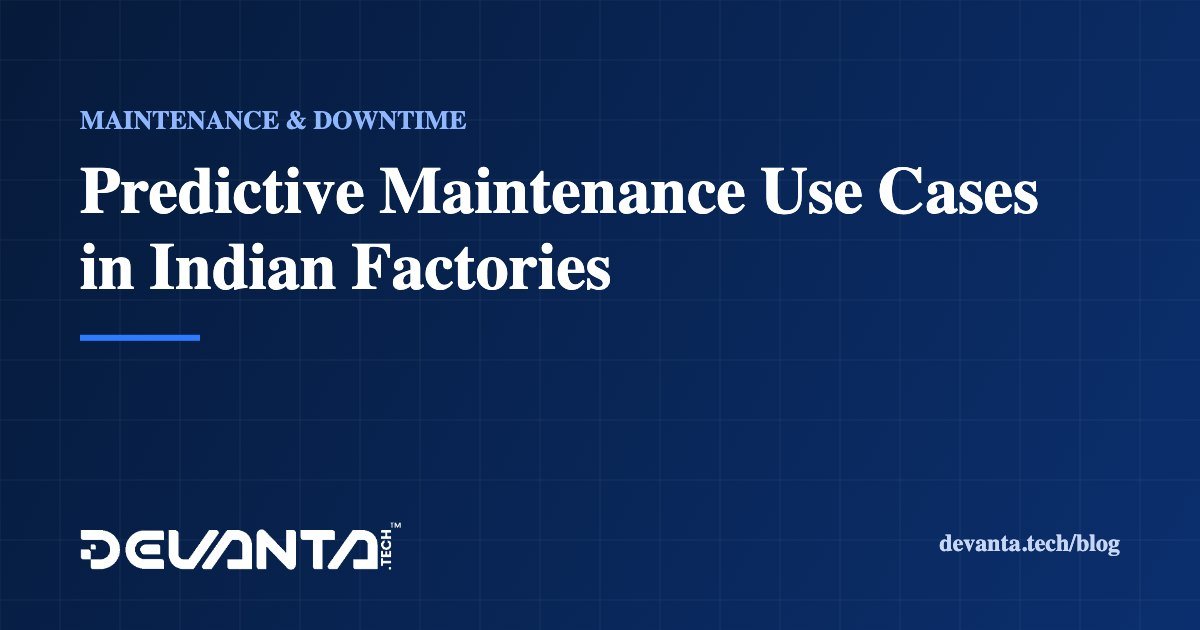 Predictive Maintenance Use Cases in Indian Factories