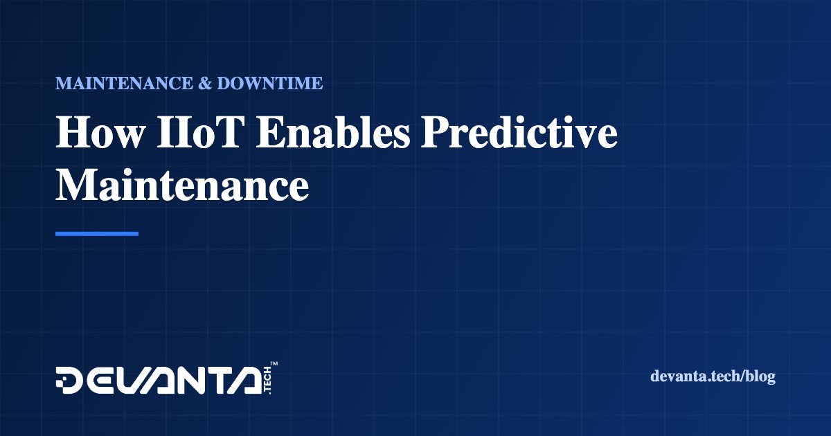 How IIoT Enables Predictive Maintenance