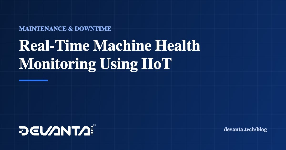 Real-Time Machine Health Monitoring Using IIoT