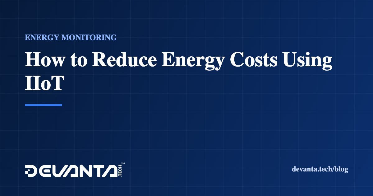 How to Reduce Energy Costs Using IIoT