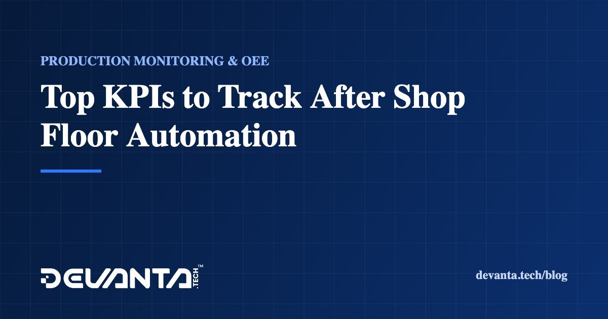 Top KPIs to Track After Shop Floor Automation