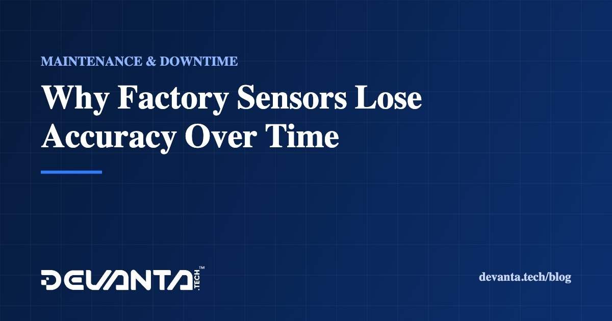 Why Factory Sensors Lose Accuracy Over Time