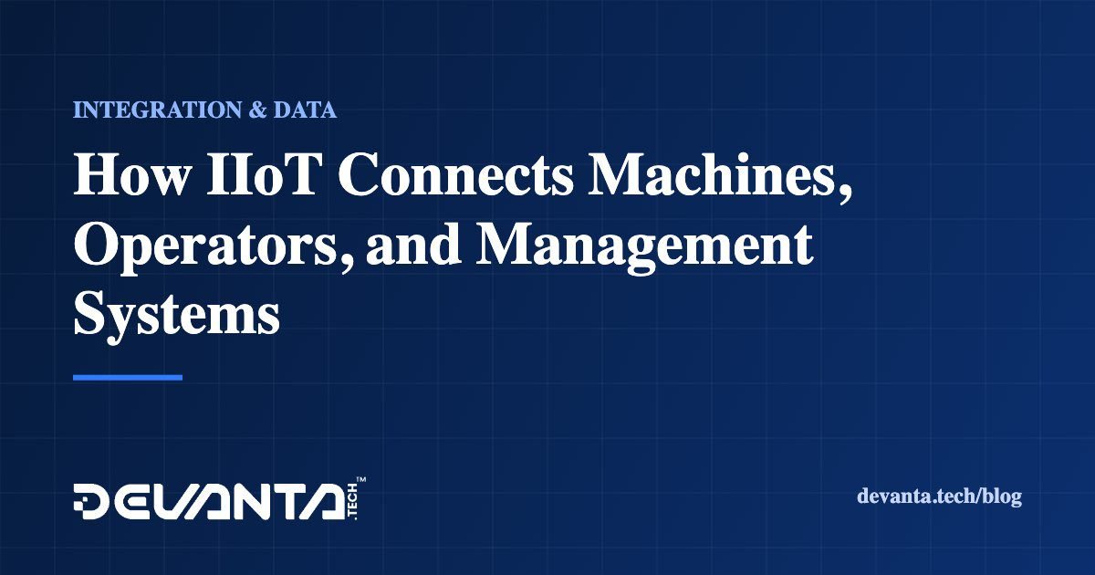 How IIoT Connects Machines, Operators, and Management Systems