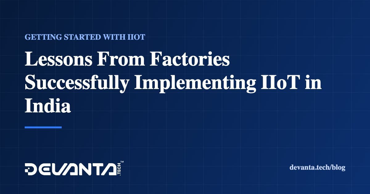 Lessons From Factories Successfully Implementing IIoT in India