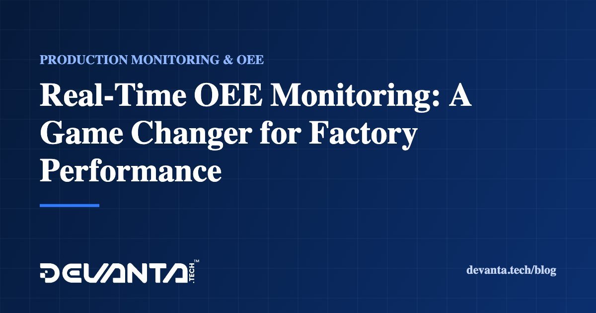 Real-Time OEE Monitoring: A Game Changer for Factory Performance