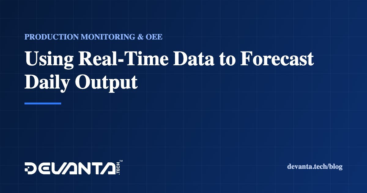 Using Real-Time Data to Forecast Daily Output