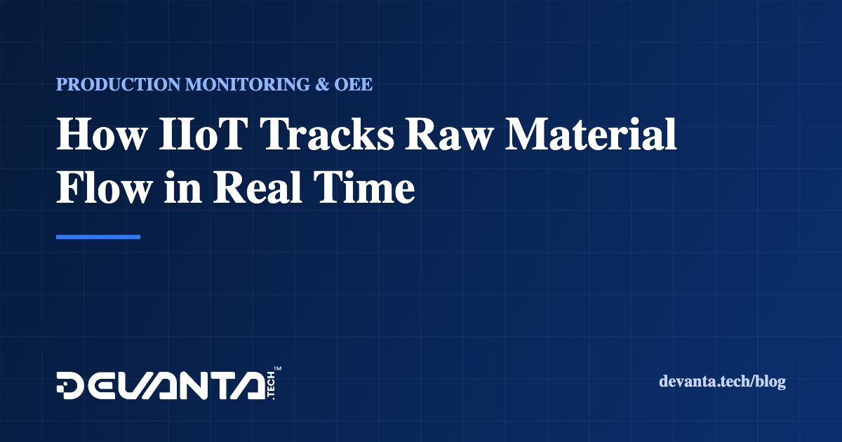 How IIoT Tracks Raw Material Flow in Real Time