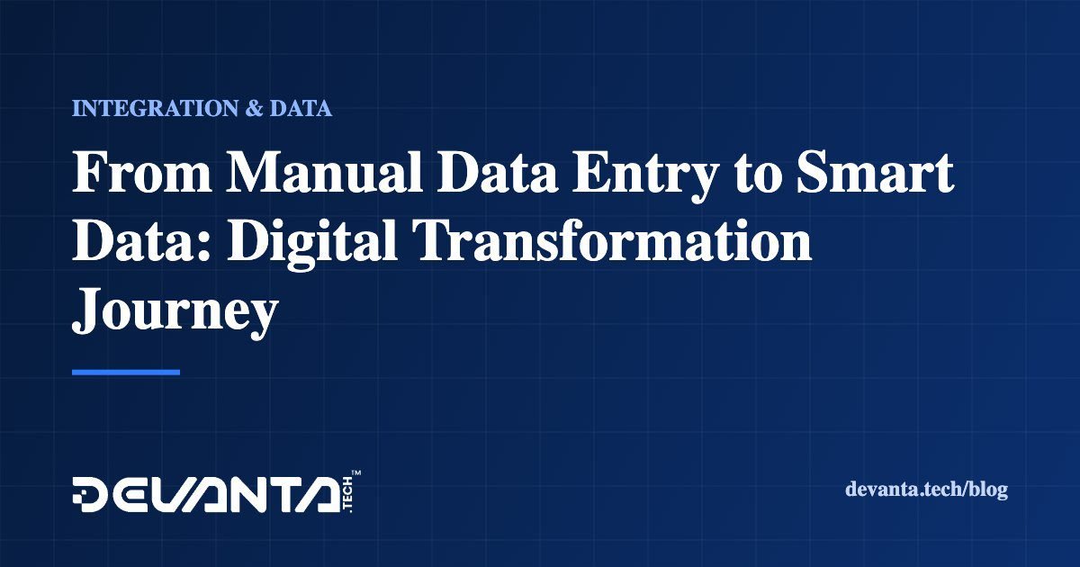 From Manual Data Entry to Smart Data: Digital Transformation Journey