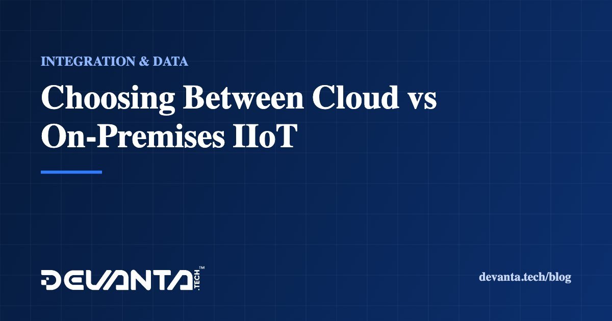 Choosing Between Cloud vs On-Premises IIoT