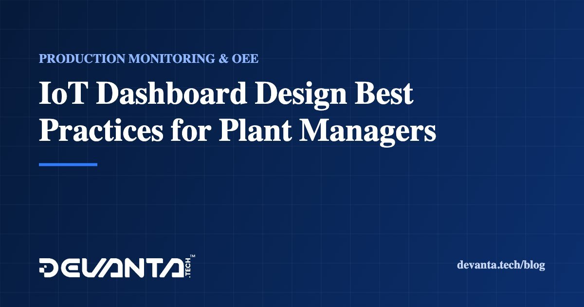 IoT Dashboard Design Best Practices for Plant Managers