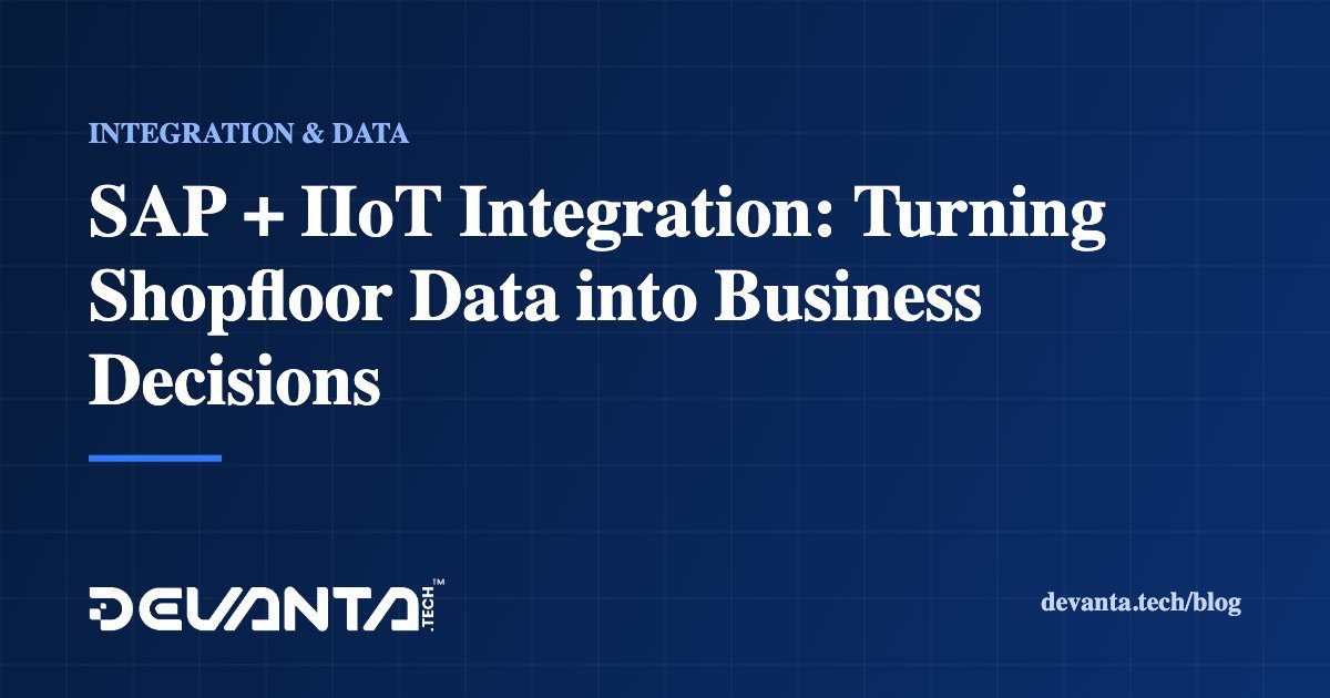 SAP + IIoT Integration: Turning Shopfloor Data into Business Decisions