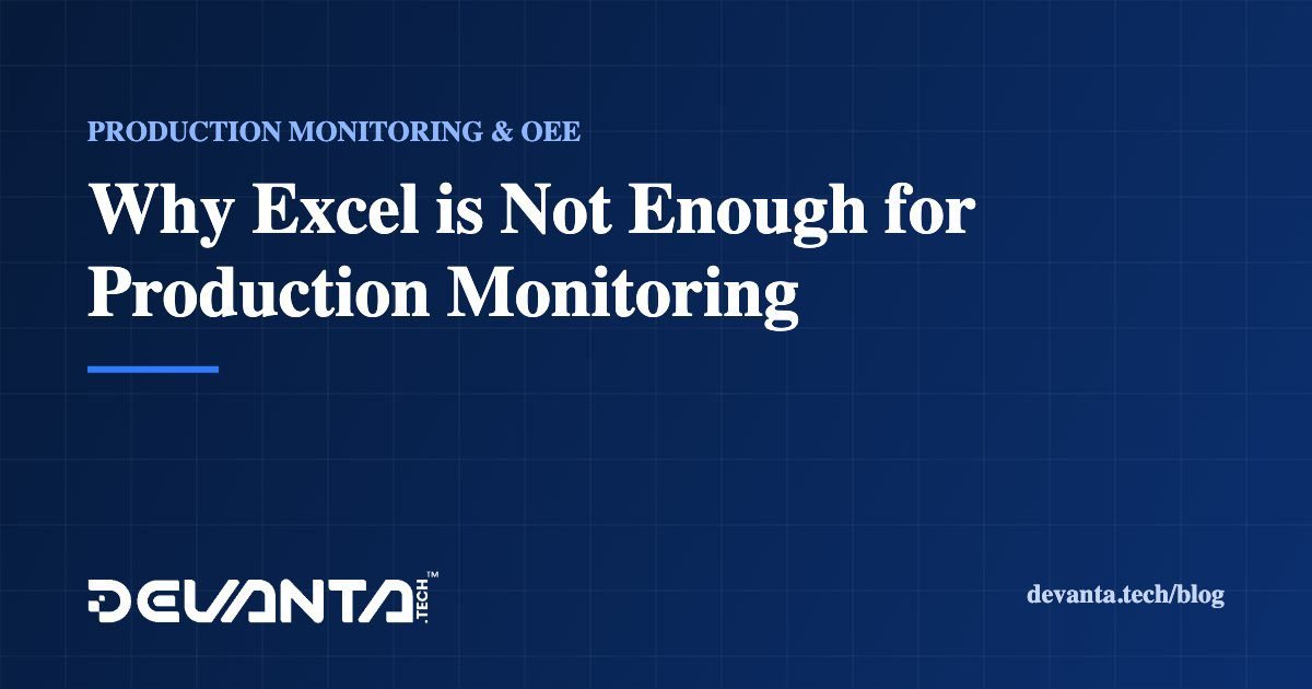 Why Excel is Not Enough for Production Monitoring